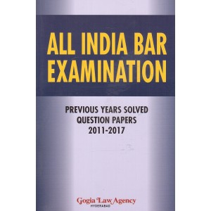 Gogia Law Agency's All India BAR Examination Previous Years Solved Question Papers 2011-2017 [AIBE]